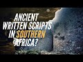Ancient Written Scripts in Southern Africa?