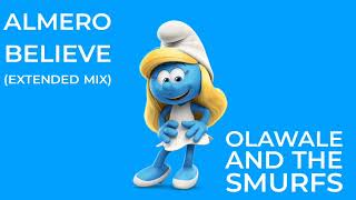 Almero - Believe (Extended Mix) Olawale And The Smurfs