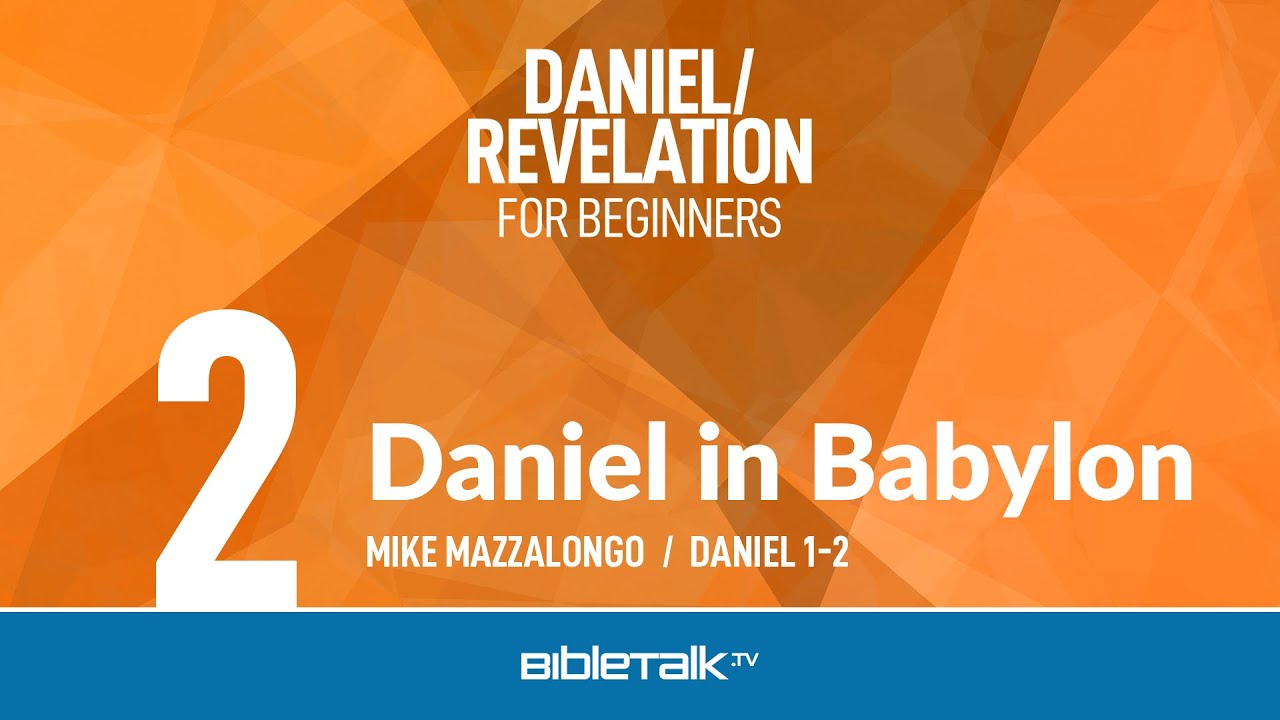 Daniel In Babylon (Daniel 1-2) – Mike Mazzalongo | BibleTalk.tv - YouTube