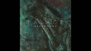 Palace – Greyhound