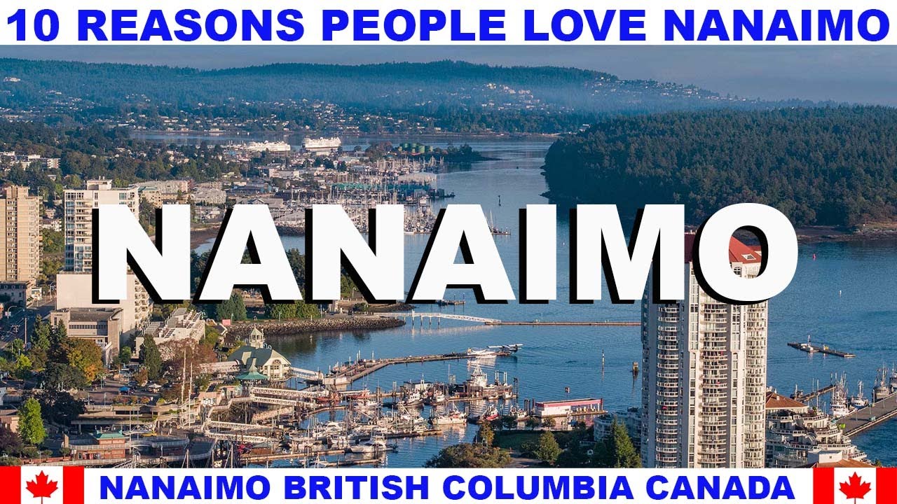 10 REASONS WHY PEOPLE LOVE NANAIMO BRITISH COLUMBIA CANADA - YouTube