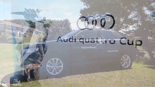 Audi quattro Cup 2018 at Waterford Golf Club