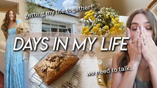 DAYS IN MY LIFE | getting my life together, honest life chats, sourdough journey, & tidying up!