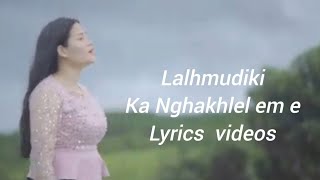 Lalhmudiki - Ka Nghakhlel em e ( lyrics Videos)