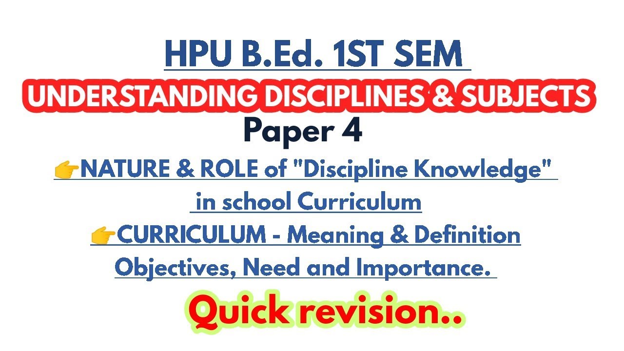 B.Ed. - Paper 4 - CURRICULUM, NATURE & ROLE OF DISCIPLINE KNOWLEDGE IN ...