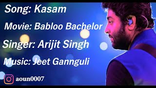 Kasam Lyrics Full Song Arijit Singh | Babloo Bachelor