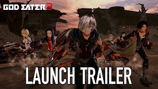 God Eater 3 - PS4/PC - Launch Trailer