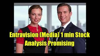 Entravision Media 1 min Stock Analysis Promising