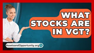 What Stocks Are In VGT? - AssetsandOpportunity.org