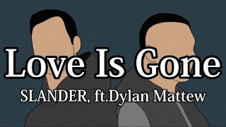 【和訳】SLANDER - Love Is Gone ft.Dylan Matthew