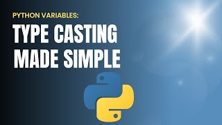 Python Variables: Type Casting Made Simple