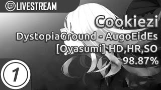 Cookiezi | DystopiaGround - AugoEidEs [oyasumi] HDHRSO 98.87% 1370/2472 #13 | Livestream /w chat!