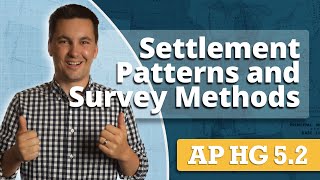 Settlement Patterns and Survey Methods [AP Human Geography Unit 5 Topic 2]