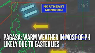 Pagasa: Warm weather in most of PH likely due to easterlies