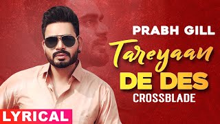 Tareyaan De Des (Lyrical) | Prabh Gill | Crossblade Live | Gurnazar | Robby Singh | Latest Song 2021