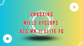 UNBOXING MILLS XYCLOPS ACG MK II ELITE FG