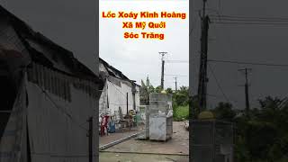 LỐC XOÁY KINH HOÀNG SÓC TRĂNG nhà cửa banh hết rồi #shorts