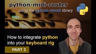 Python Midi Router Tutorial - Part 3