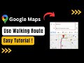 How to Use Walking Directions in Google Maps !
