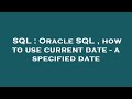 SQL : Oracle SQL , how to use current date - a specified date