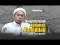 Biografi Imam Abdullah Al-Haddad | Habib Ahmad Mujtaba