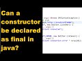 Can constructor be final | Can constructor be overriden | Final Constructor | Java Interview Quest