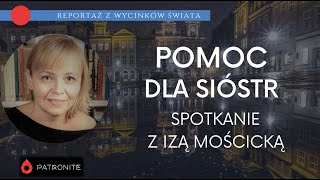 Pomoc dla sióstr. Spotkanie z Izą Mościcką. Reportaż zwycinków świata #408