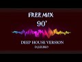 DEEP HOUSE VERSION - FREE MIX - 90'  -MIX BY  D.J.ELIKO