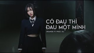 Orange x Phúc Du - 'Có Đau Thì Đau Một Mình' Official MV