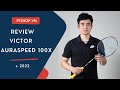 Review Victor Auraspeed 100x  - [Engsub]