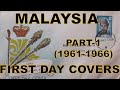 Philately | First Day Covers (FDC's) | Malaysia | Part -1 (1961-1966) |Vintage | Hobby