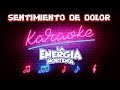 SENTIMIENTO DE DOLOR (KARAOKE) ENERGIA NORTEÑA