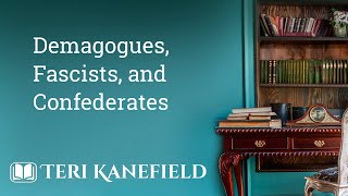 Demagogues, Fascists, and Confederates