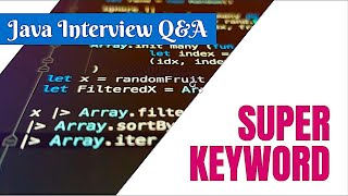 Explain Super Keyword With Example | Java Interview Questions