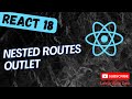 99. Nested Routes and Outlet in React Router V6- React18