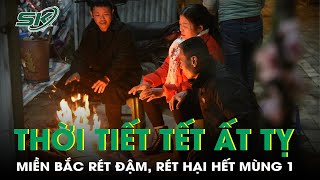 Dự báo thời tiết Tết Ất Tỵ: Miền Bắc rét đậm rét hại tới mùng 1 Tết, miền Nam trời nắng | SKĐS