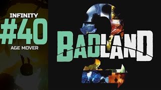 Badland 2 - Level 40 Age Mover - INFINITY