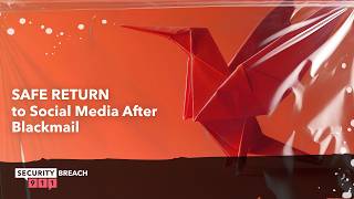 Safe Return to Social Media After Blackmail
