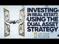 Investing in Real Estate Using the Dual Asset Strategy