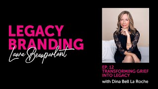 Transforming Grief into Legacy with Dina Belle-Laroche