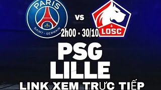 PSG - Lille, 2h00 ngày 30/10, link xem trực tiếp vòng 12 Ligue 1