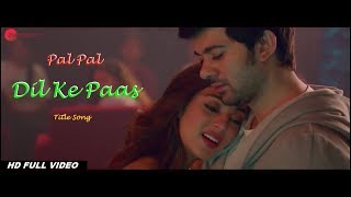 Pal Pal Dil Ke Paas –Title Song   Sunny Deol , Karan Deol , Sahher Bambba   Arijit Singh , Parampara