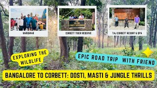 Epic Road Trip from Bangalore to Corbett | Haridwar Ganga Snan | Taj Corbett Resort & Spa | Safari