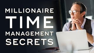 Time Management Secrets of Millionaires - Millionaire Productivity Habits Ep. 9