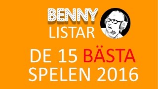 Benny listar DE 15 BÄSTA SPELEN 2016