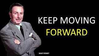 Walt Disney Life Advice That Will Change Your Future | Walt Disney Quotes Keep Moving Forward