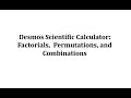 Factorials, Permutations and Combinations on the Desmos Scientific Calculator