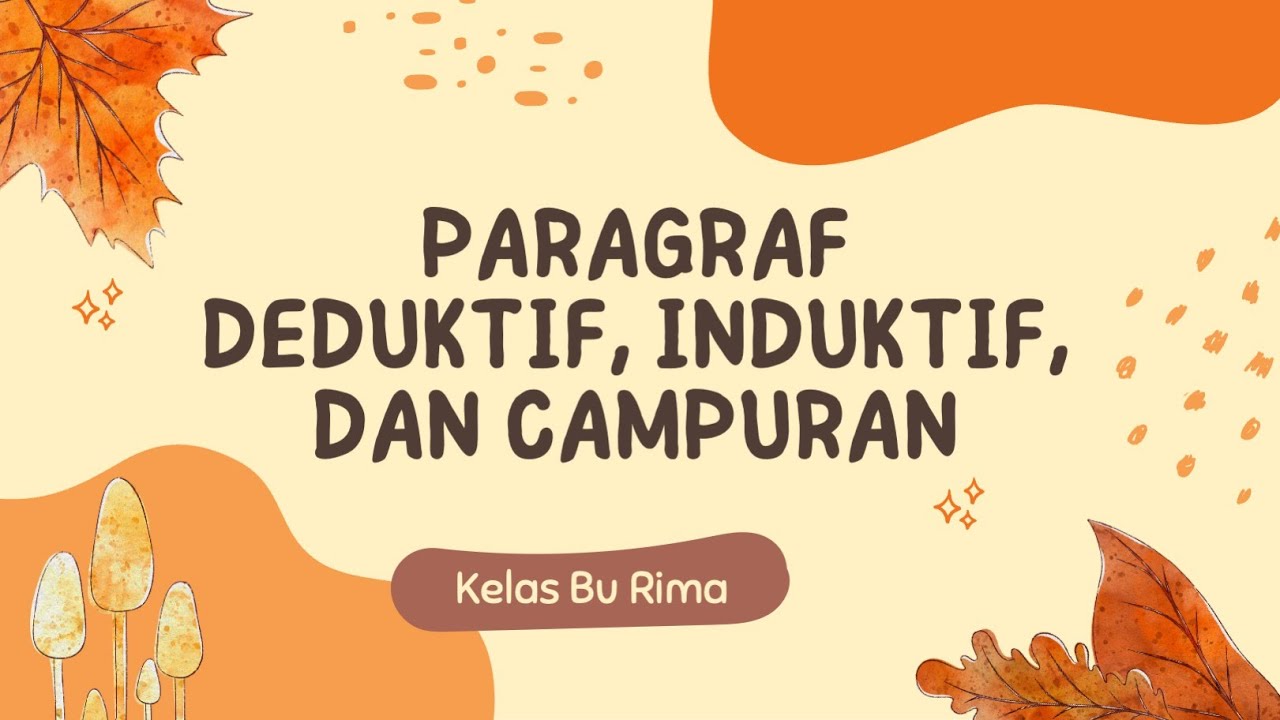 PARAGRAF DEDUKTIF, INDUKTIF, DAN CAMPURAN (Pengertian, Ciri-ciri, Dan ...