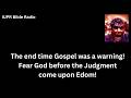 The end time Gospel was a warning! Fear God before the Judgment come upon Edom!