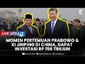 🔴LIVE UPDATE: MOMEN Pertemuan Prabowo & Xi Jinping di China, Dapat Investasi Rp 156 Triliun